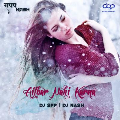 Aitbaar Nahi Karna – DJ SPP x DJ NASH